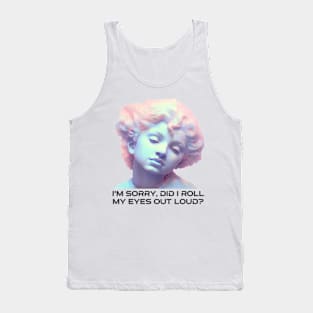 Did I roll my eyes Tank Top